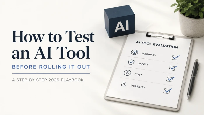 How to Test an AI Tool Before Rolling It Out: A Step-by-Step 2026 Playbook